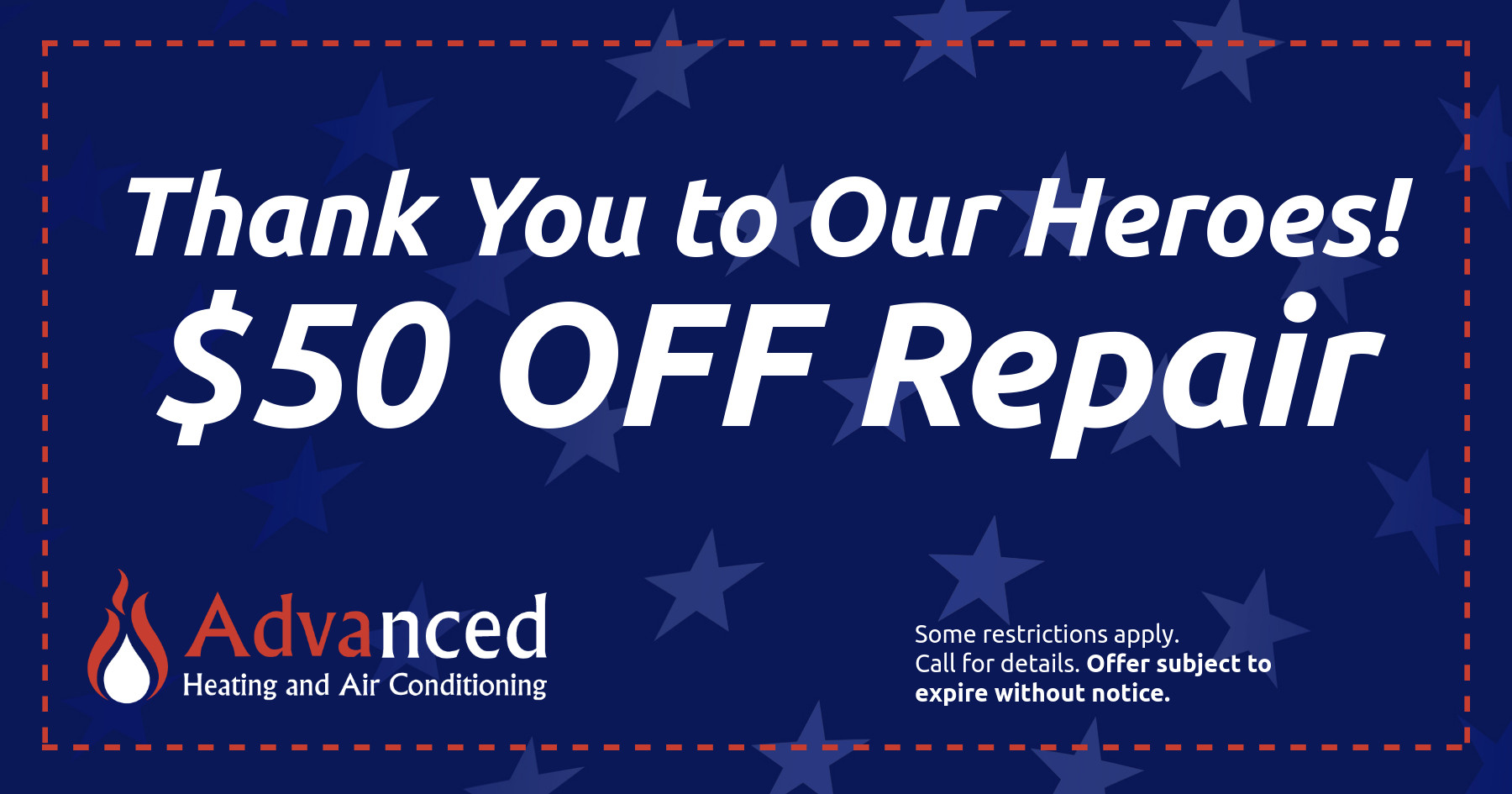 Thank you to our heroes! $50 off repair. Some restrictions apply. Call for details. Offer subject to expire without notice.