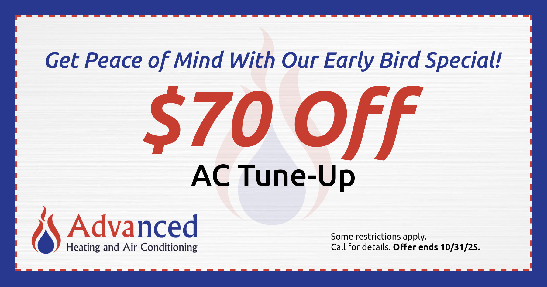 $70 off AC tune up. Some restrictions may apply. Call for details. Offer ends 10/31/2025.