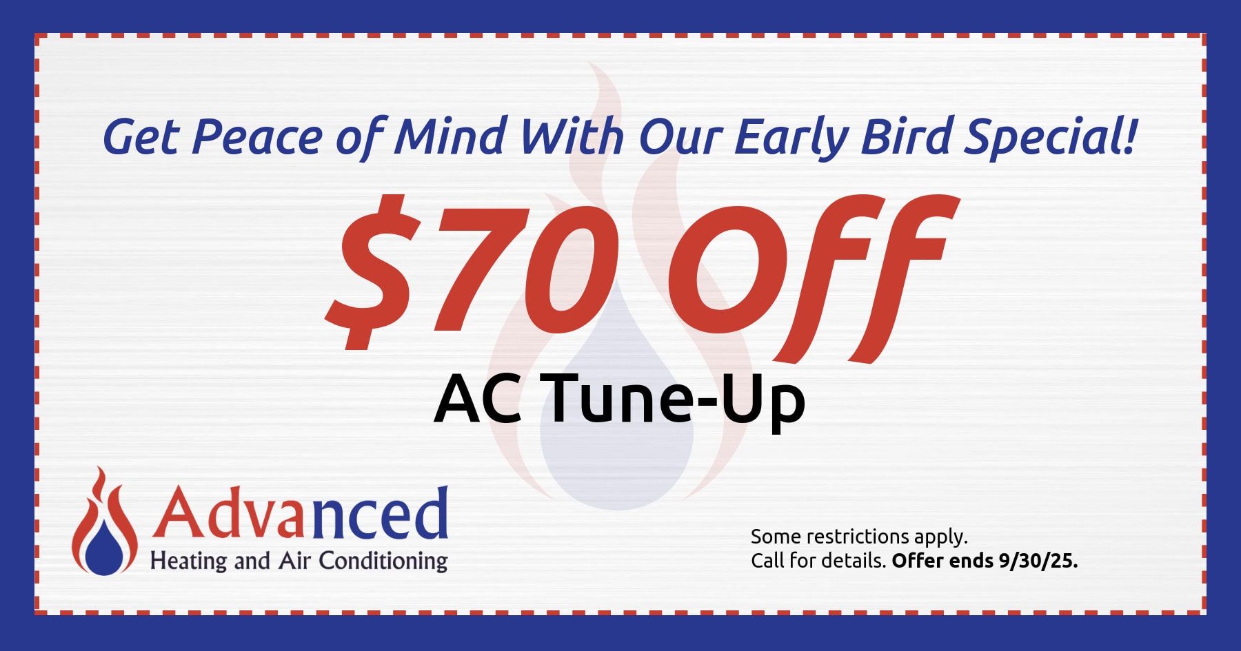$70 off AC tune up. Some restrictions may apply. Call for details. Offer ends 09/30/2025.